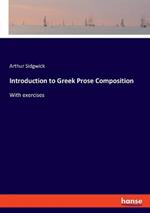Introduction to Greek Prose Composition: With exercises