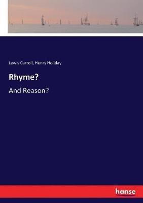 Rhyme?: And Reason? - Lewis Carroll,Henry Holiday - cover