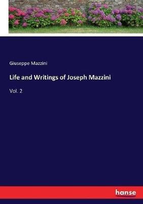Life and Writings of Joseph Mazzini: Vol. 2 - Giuseppe Mazzini - cover