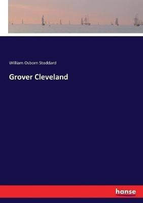 Grover Cleveland - William Osborn Stoddard - cover