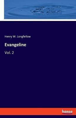 Evangeline: Vol. 2 - Henry W Longfellow - cover