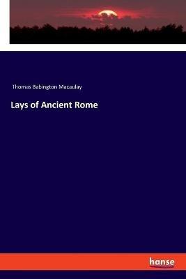 Lays of Ancient Rome - Thomas Babington Macaulay - cover