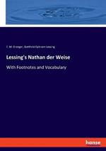 Lessing's Nathan der Weise: With Footnotes and Vocabulary