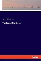 The Island Pharisees - John Galsworthy - cover