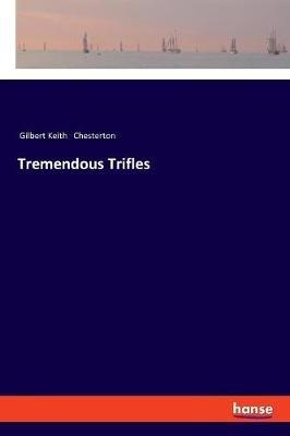 Tremendous Trifles - G K Chesterton - cover