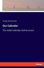 Our Calendar: The Julian calendar and its errors