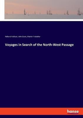 Voyages in Search of the North-West Passage - John Davis,Richard Hakluyt,Martin Frobisher - cover