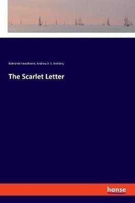 The Scarlet Letter - Nathaniel Hawthorne,Andrew V S Anthony - cover