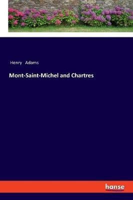 Mont-Saint-Michel and Chartres - Henry Adams - cover