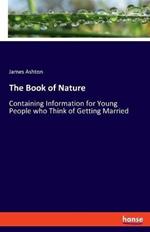 The Book of Nature: Containing Information for Young People who Think of Getting Married