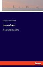 Joan of Arc: A narrative poem