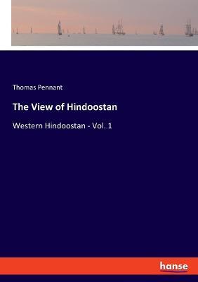 The View of Hindoostan: Western Hindoostan - Vol. 1 - Thomas Pennant - cover
