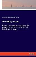 The Nasby Papers: letters and sermons containing the views on the topics of the day, of Petroleum V. Nasby