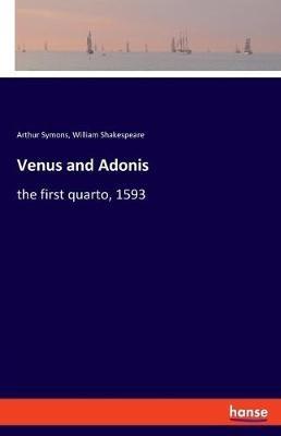 Venus and Adonis: the first quarto, 1593 - William Shakespeare,Arthur Symons - cover