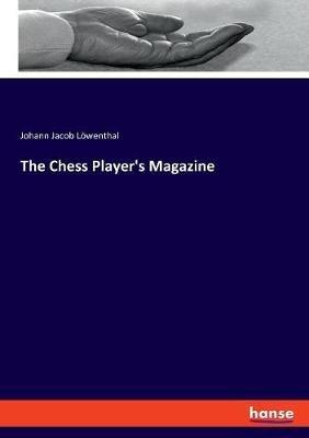 The Chess Player's Magazine - Johann Jacob Loewenthal - cover