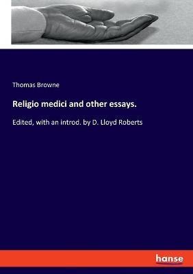Religio medici and other essays.: Edited, with an introd. by D. Lloyd Roberts - Thomas Browne - cover