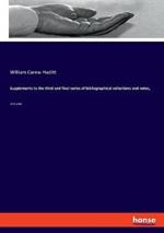 Supplements to the third and final series of bibliographical collections and notes,: 1474-1700