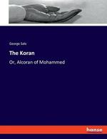 The Koran: Or, Alcoran of Mohammed