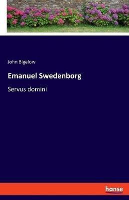 Emanuel Swedenborg: Servus domini - John Bigelow - cover