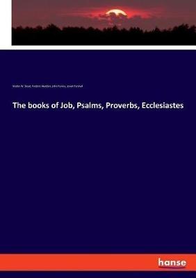The books of Job, Psalms, Proverbs, Ecclesiastes - Walter William Skeat,Frederic Madden,John Purvey - cover