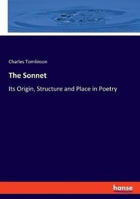 The Sonnet: Its Origin, Structure and Place in Poetry - Charles Tomlinson - cover