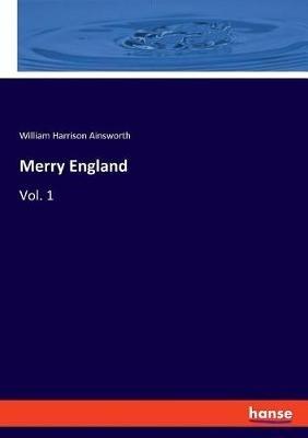 Merry England: Vol. 1 - William Harrison Ainsworth - cover