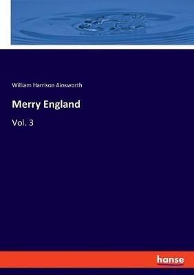 Merry England: Vol. 3 - William Harrison Ainsworth - cover
