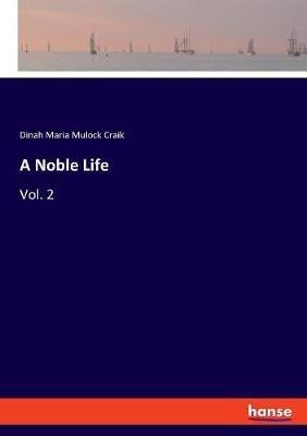 A Noble Life: Vol. 2 - Dinah Maria Mulock Craik - cover