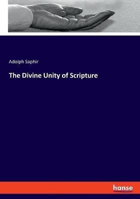 The Divine Unity of Scripture - Adolph Saphir - cover
