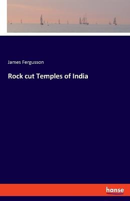 Rock cut Temples of India - James Fergusson - cover