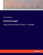 Deutsche Sagen: Hrsg von den Brudern Grimm - 3 Auflage