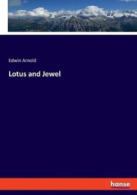 Lotus and Jewel - Edwin Arnold - cover