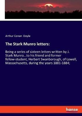 The Stark Munro letters: Being a series of sixteen letters written by J. Stark Munro...to his friend and former fellow-student, Herbert Swanborough, of Lowell, Massachusetts, during the years 1881-1884; - Arthur Conan Doyle - cover