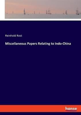 Miscellaneous Papers Relating to Indo-China - Reinhold Rost - cover