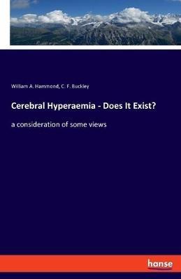 Cerebral Hyperaemia - Does It Exist?: a consideration of some views - William A Hammond,C F Buckley - cover