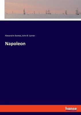Napoleon - Alexandre Dumas,John B Larner - cover