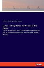 Letter on Corpulence, Addressed to the Public: With a review of the work from Blackwood's magazine, and an article on corpulency & leanness from Harper's Weekly