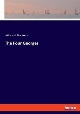 The Four Georges - William M Thackeray - cover