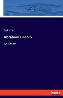 Abraham Lincoln: An Essay - Carl Schurz - cover