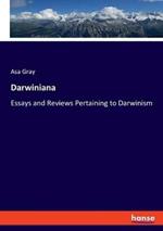 Darwiniana: Essays and Reviews Pertaining to Darwinism