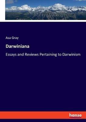 Darwiniana: Essays and Reviews Pertaining to Darwinism - Asa Gray - cover