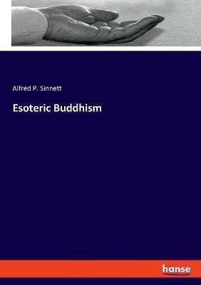 Esoteric Buddhism - Alfred Percy Sinnett - cover