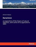Darwinism: an exposition of the theory of natural selection, with some of its applications. 1891