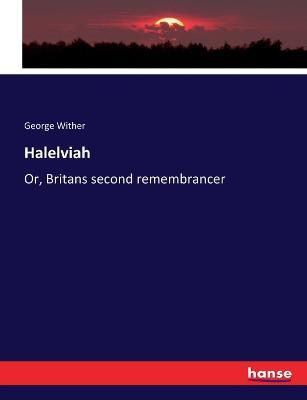 Halelviah: Or, Britans second remembrancer - George Wither - cover