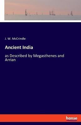 Ancient India: as Described by Megasthenes and Arrian - J W McCrindle - cover