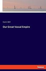 Our Great Vassal Empire