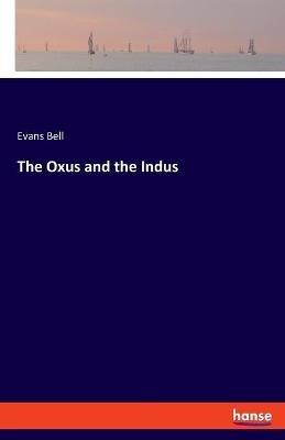 The Oxus and the Indus - Evans Bell - cover