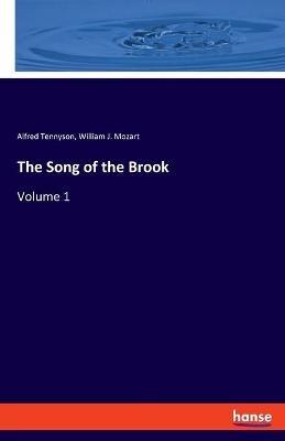 The Song of the Brook: Volume 1 - Alfred Tennyson,William J Mozart - cover