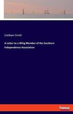 A Letter to a Whig Member of the Southern Independence Association