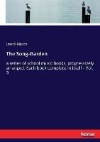 The Song-Garden: a series of school music books, progressively arranged. Each book complete in itself - Vol. 3 - Lowell Mason - cover